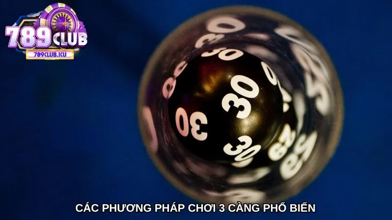 Các phương pháp chơi 3 càng phổ biến 