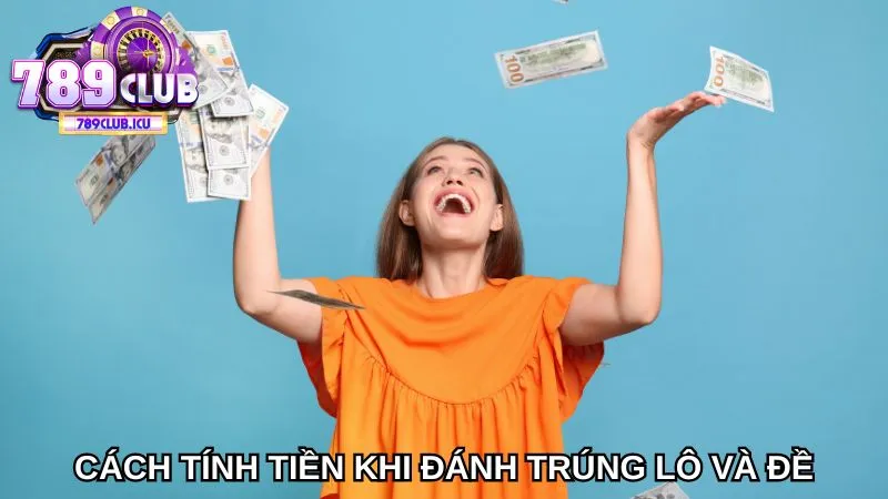 Cách tính tiền khi đánh trúng lô và đề